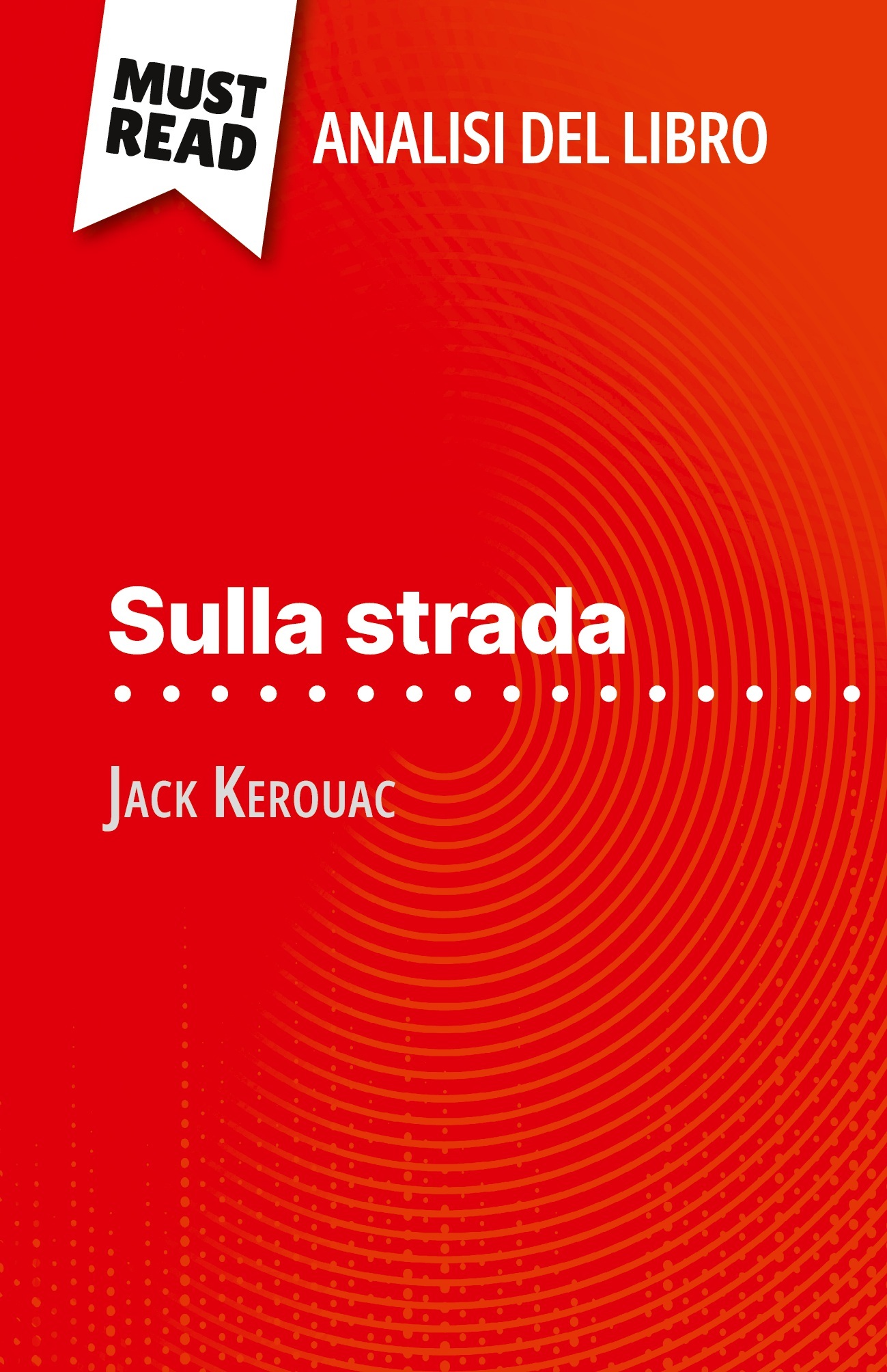 Sulla strada di Jack Kerouac (Analisi del libro)