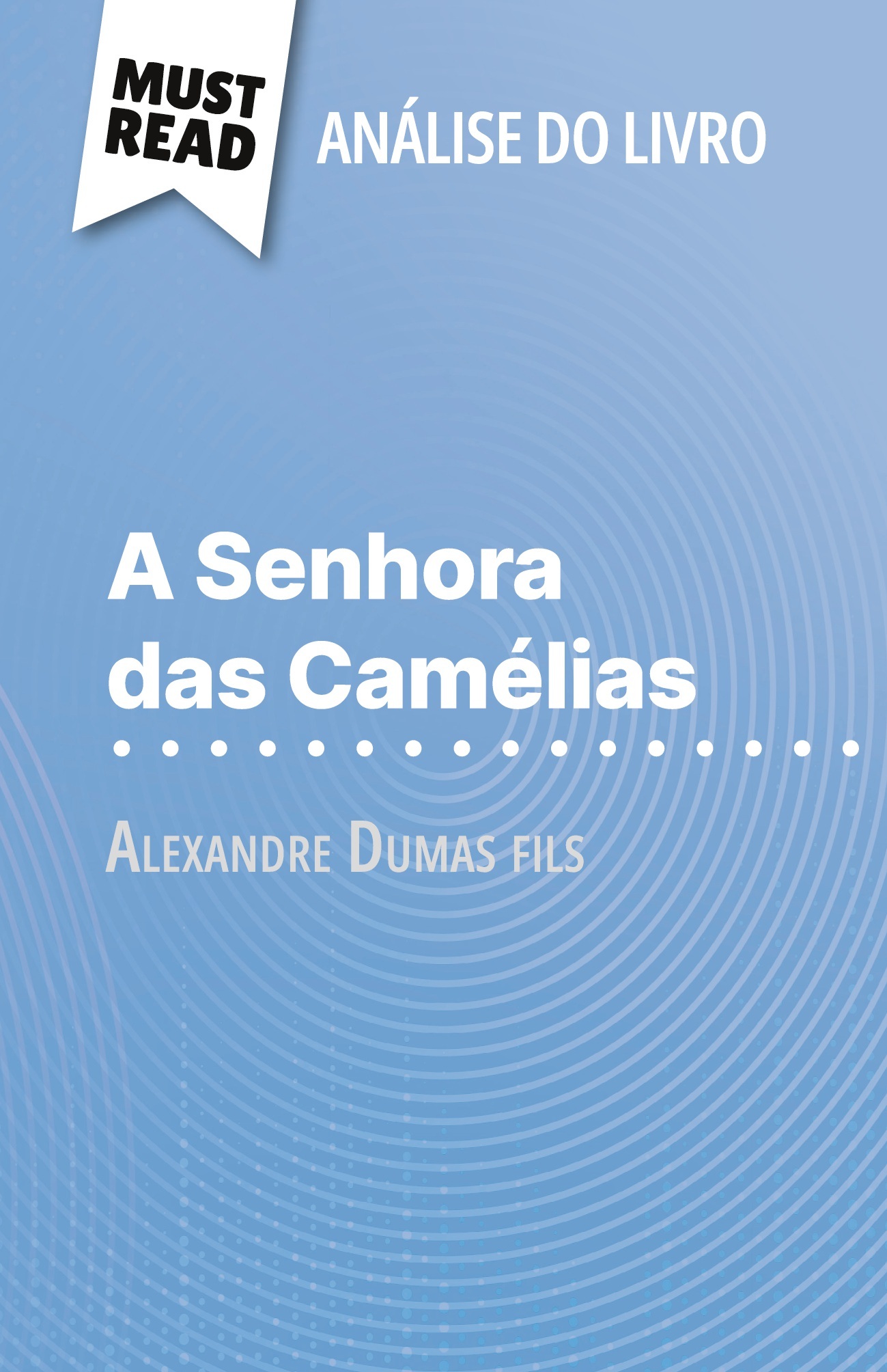 A Senhora das Camélias de Alexandre Dumas fils (Análise do livro)