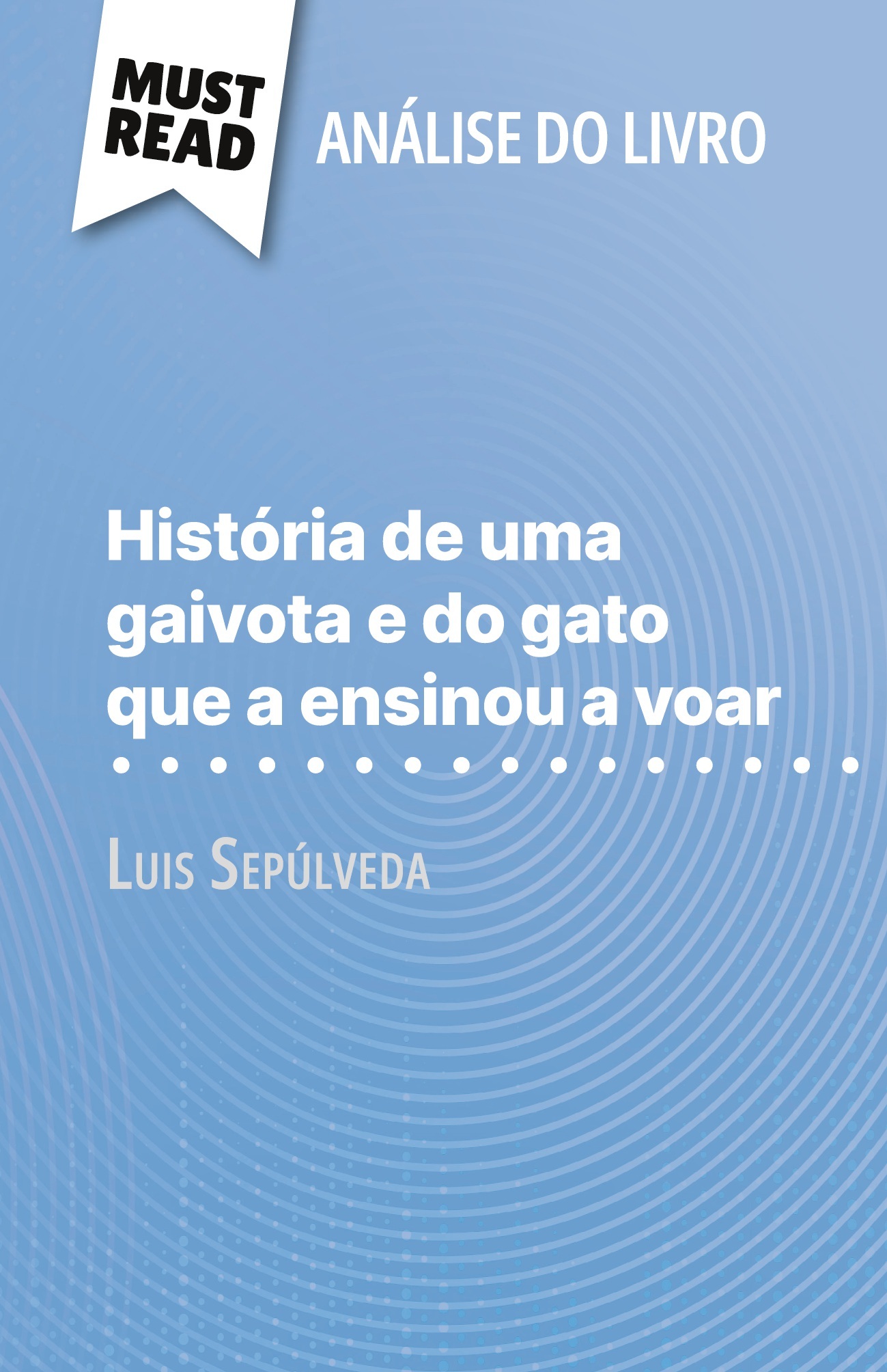 História de uma gaivota e do gato que a ensinou a voar de Luis Sepúlveda (Análise do livro)