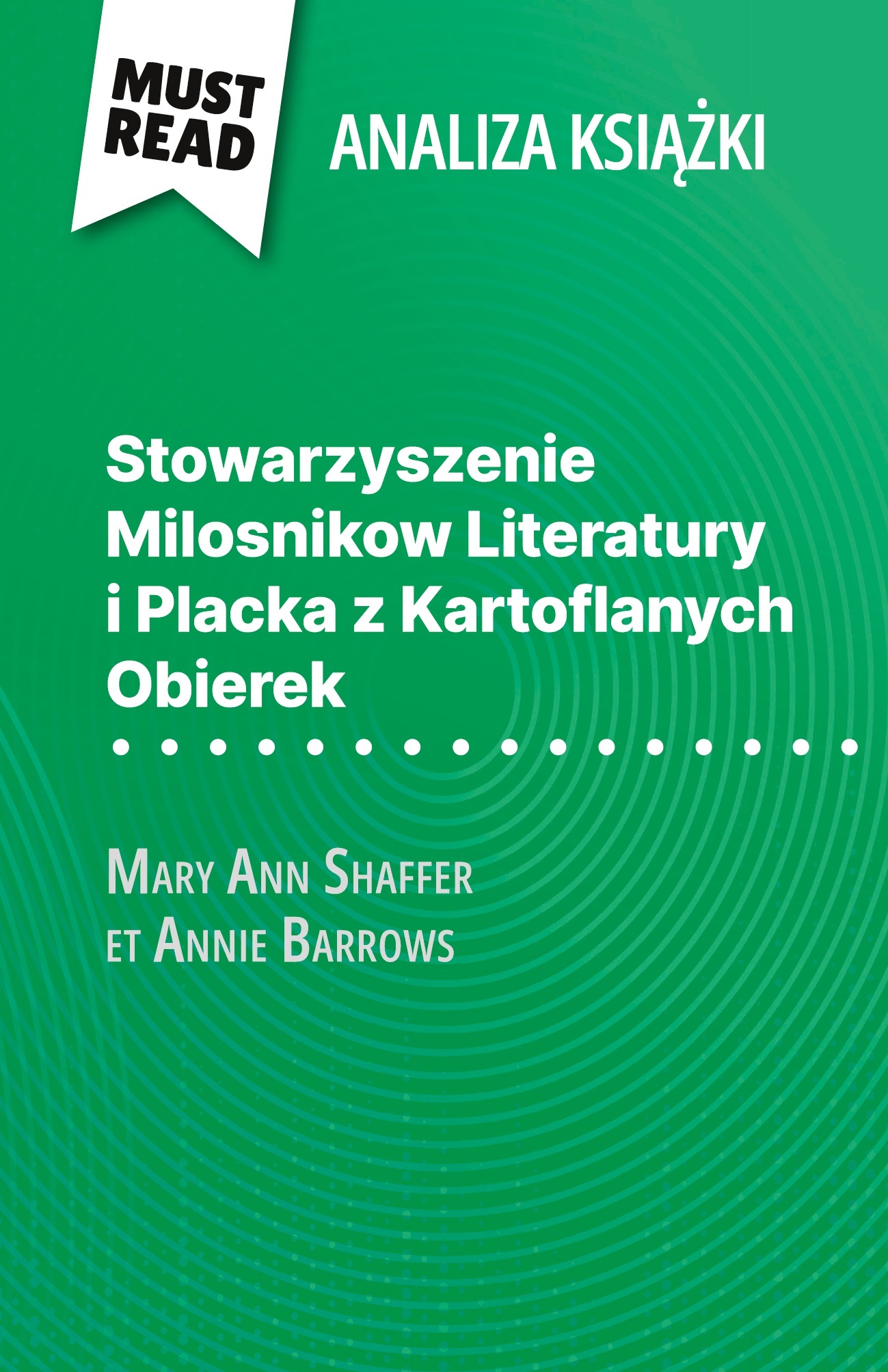 Stowarzyszenie Milosnikow Literatury i Placka z Kartoflanych Obierek książka Mary Ann Shaffer i Annie Barrows (Analiza książki)