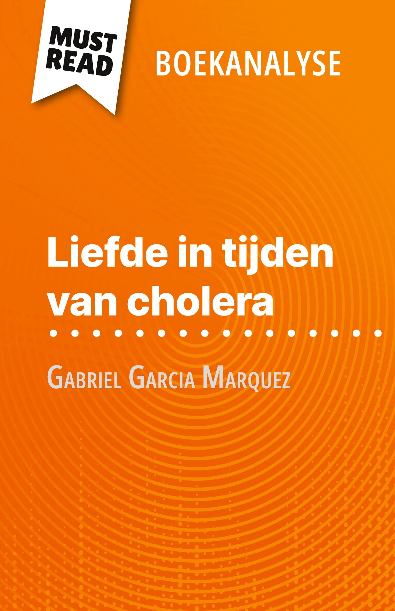 Liefde in tijden van cholera van Gabriel Garcia Marquez (Boekanalyse)