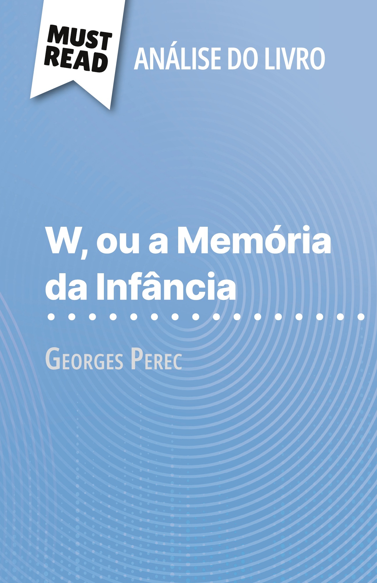 W, ou a Memória da Infância de Georges Perec (Análise do livro)