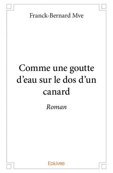 Comme une goutte d'eau sur le dos d'un canard