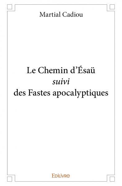 Le chemin d'ésaü suivi des fastes apocalyptiques
