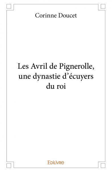 Les avril de pignerolle, une dynastie d'écuyers du roi