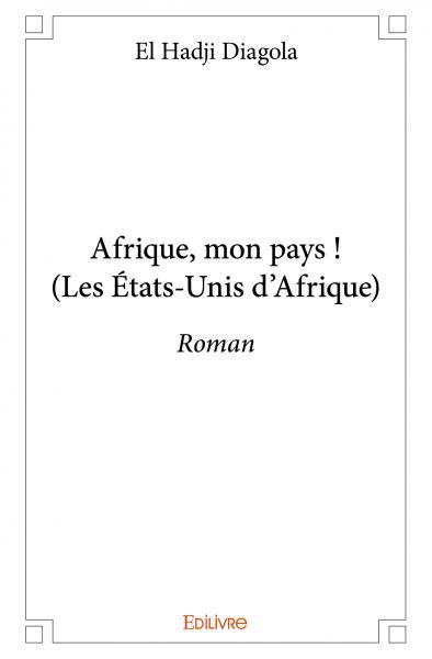 Afrique, mon pays ! (les états unis d'afrique)