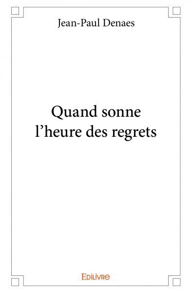 Quand sonne l'heure des regrets