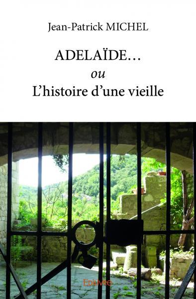 Adelaïde… ou l’histoire d’une vieille