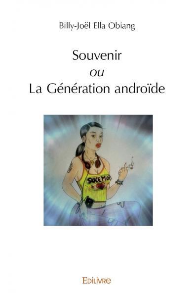 Souvenir ou la génération androïde