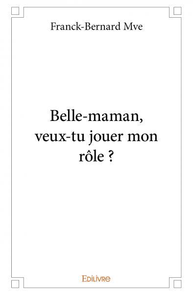 Belle maman, veux tu jouer mon rôle ?