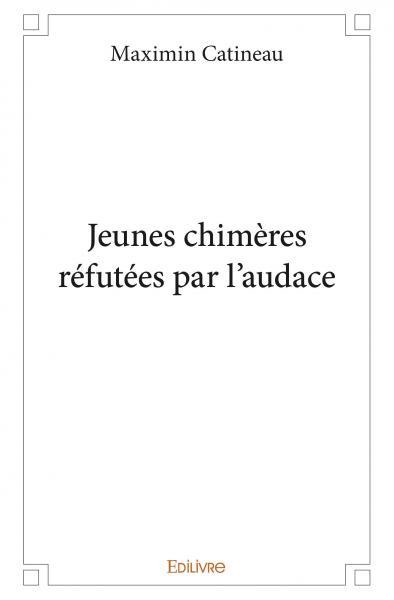 Jeunes chimères réfutées par l'audace