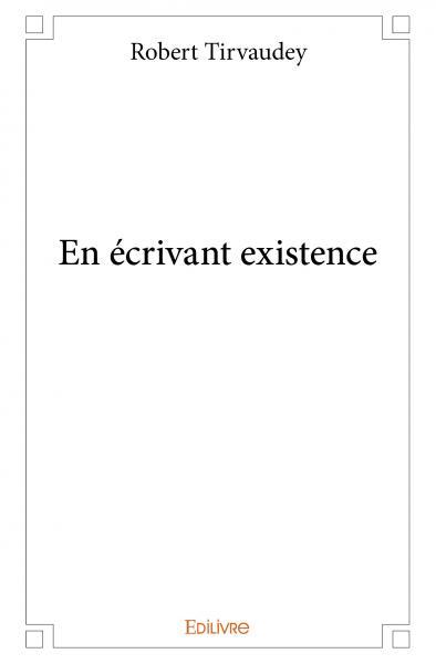 En écrivant existence