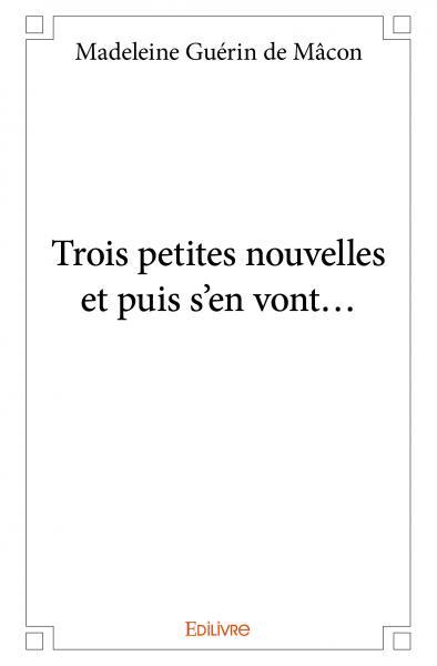 Trois petites nouvelles et puis s'en vont…