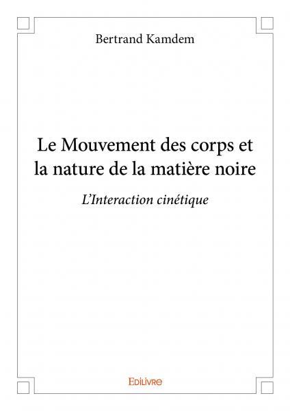 Le mouvement des corps et la nature de la matière noire