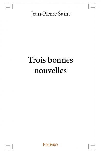 Trois bonnes nouvelles