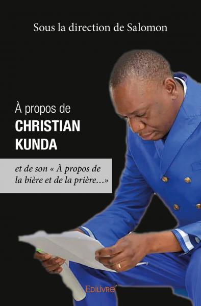 à propos de christian kunda et de son « à propos de la bière et de la prière...»