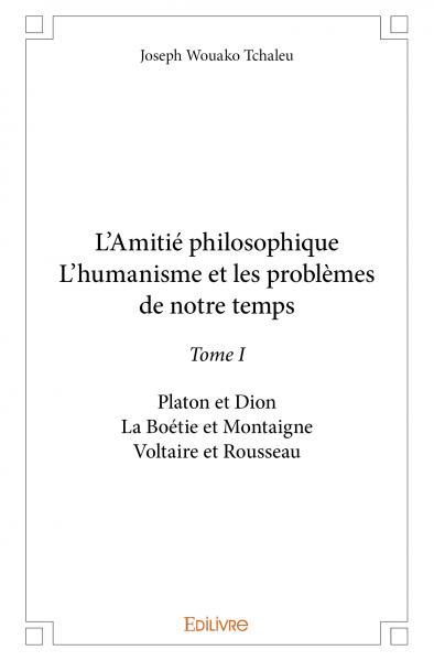 L’amitié philosophique  l’humanisme et les problèmes de notre temps