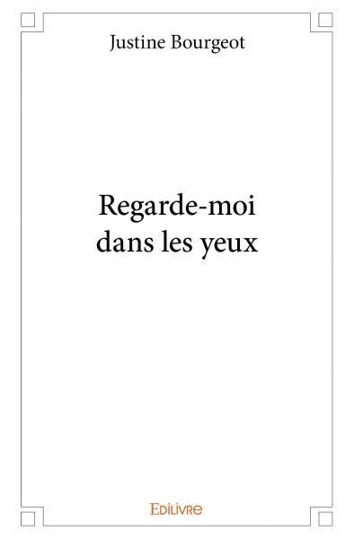 Regarde moi dans les yeux