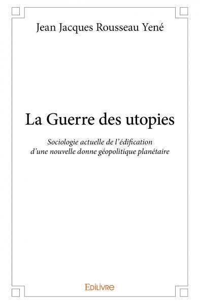 La guerre des utopies
