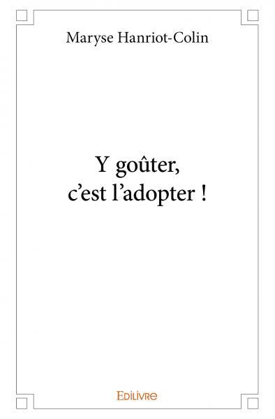 Y goûter, c'est l'adopter !