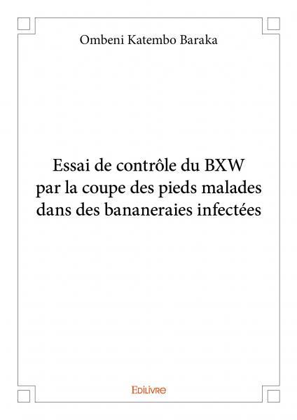Essai de contrôle du bxw par la coupe des pieds malades dans des bananeraies infectées