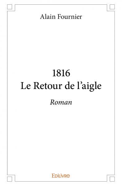 1816le retour de l’aigle