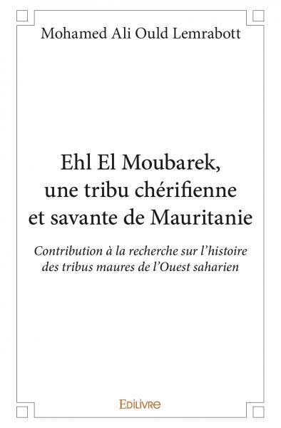 Ehl el moubarek, une tribu chérifienne et savante de mauritanie