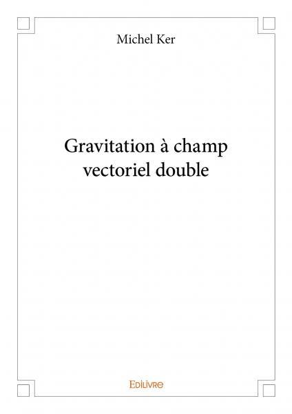 Gravitation à champ vectoriel double