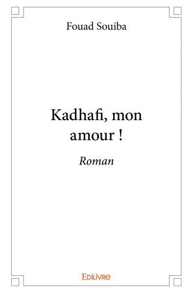 Kadhafi, mon amour !