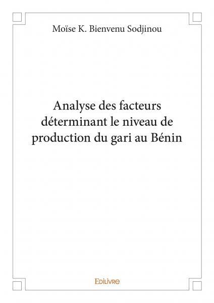 Analyse des facteurs déterminant le niveau de production du gari au bénin