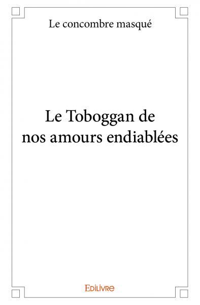 Le toboggan de nos amours endiablées