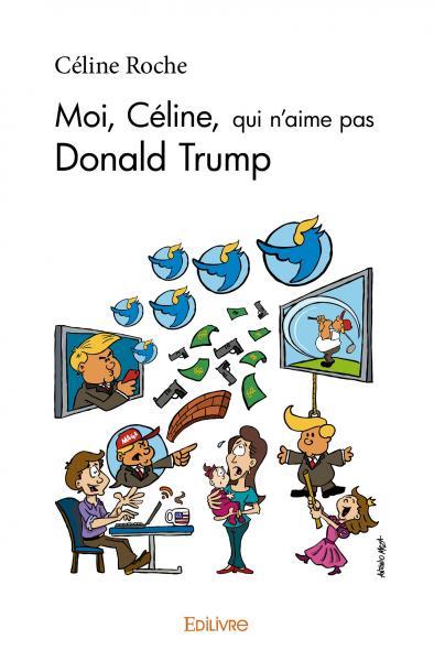 Moi, céline, qui n'aime pas donald trump
