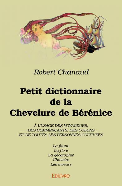Petit dictionnaire de la chevelure de bérénice à l’usage des voyageurs, des commerçants, des colons et de toutes les personnes cultivées