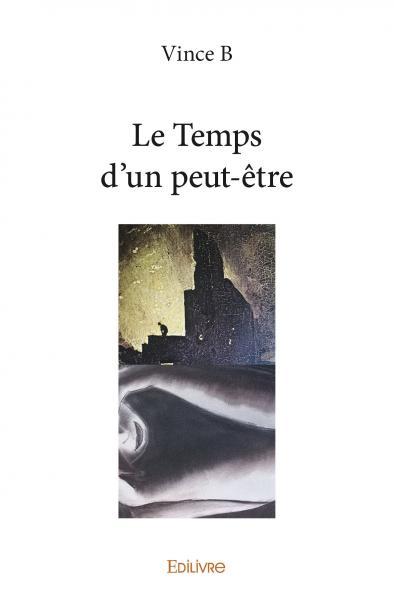 Le temps d’un peut-être