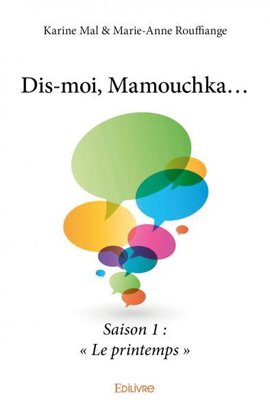 Dis moi, mamouchka...