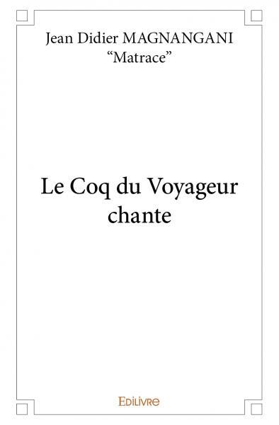 Le coq du voyageur chante