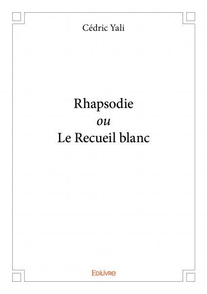 Rhapsodie ou le recueil blanc