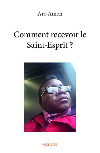 Comment recevoir le saint esprit ?