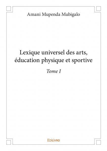 Lexique universel des arts, éducation physique et sportive –