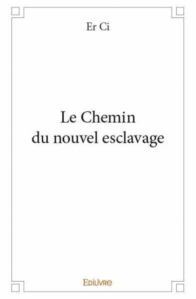 Le chemin du nouvel esclavage