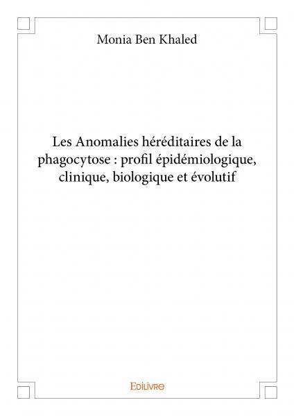 Les anomalies héréditaires de la phagocytose : profil épidémiologique, clinique, biologique et évolutif