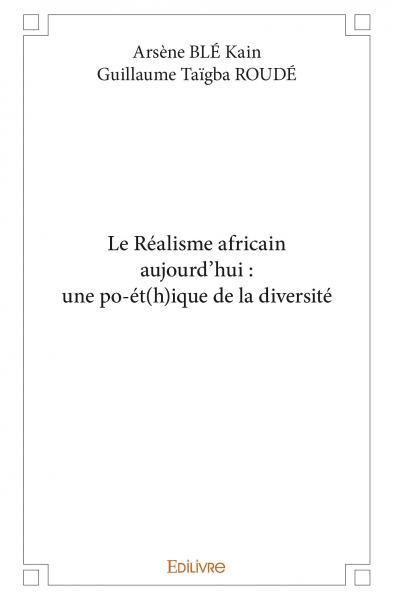 Le réalisme africain aujourd'hui : une po-ét(h)ique de la diversité