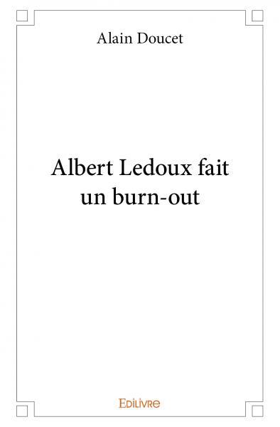 Albert ledoux fait un burn out