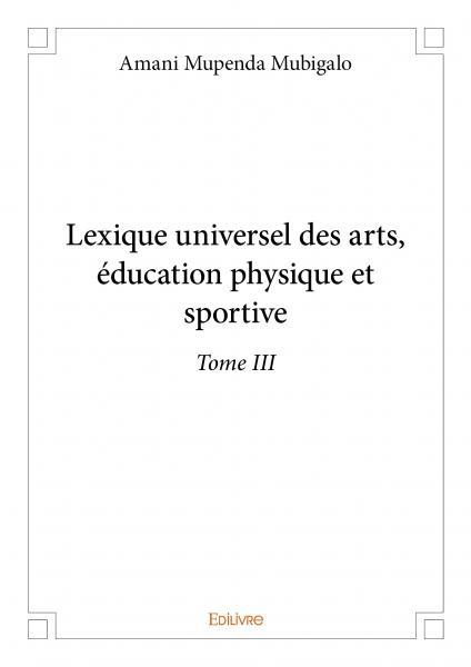 Lexique universel des arts, éducation physique et sportive –