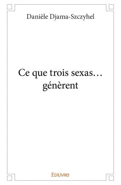 Ce que trois sexas...génèrent