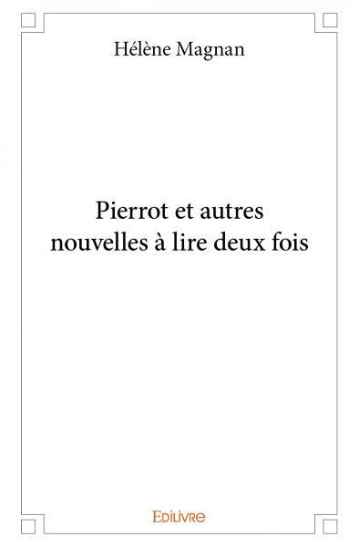 Pierrot et autres nouvelles à lire deux fois