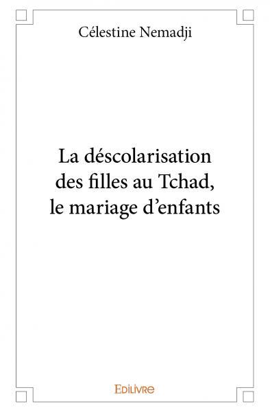 La déscolarisation des filles au tchad, le mariage d’enfants