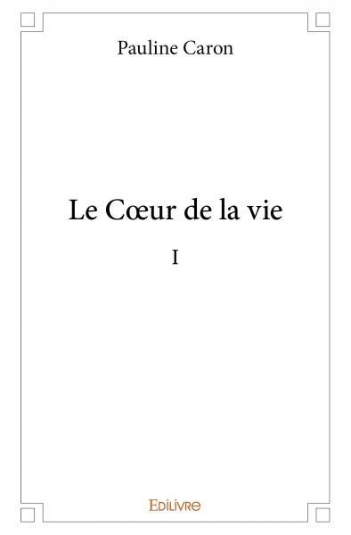 Le cœur de la vie – i