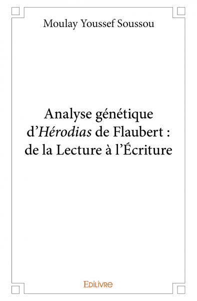 Analyse génétique d’hérodias, de flaubert : de la lecture à l’écriture
