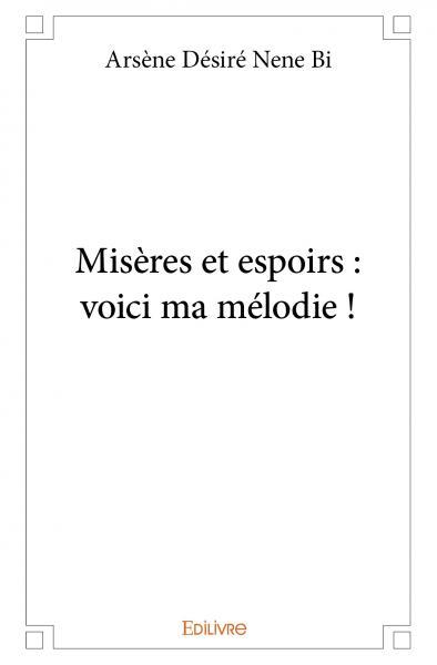 Misères et espoirs : voici ma mélodie !